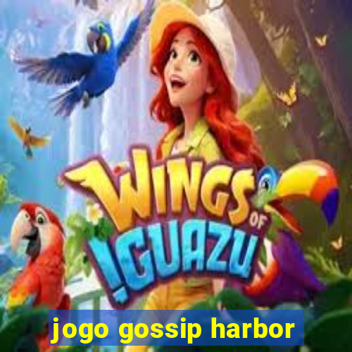 jogo gossip harbor